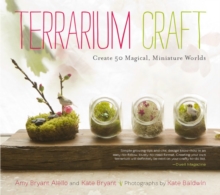 Terrarium Craft Create 50 Magical, Miniature Worlds, Paperback / softback Book Terrarium Craft Create 50 Magical, Miniature Worlds, Paperback / softback Book