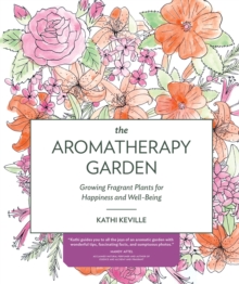 The Aromatherapy Garden, Paperback / softback Book The Aromatherapy Garden, Paperback / softback Book