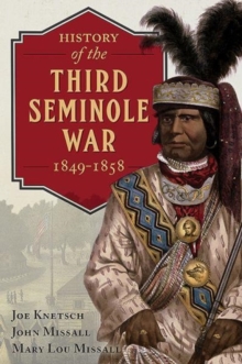 History of the Third Seminole War : 1849-1858, Hardback Book History of the Third Seminole War : 1849-1858, Hardback Book