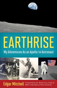 Earthrise : My Adventures as an Apollo 14 Astronaut, Hardback Book Earthrise : My Adventures as an Apollo 14 Astronaut, Hardback Book
