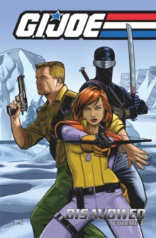 G.I. Joe : G.I. Joe Disavowed Volume 7 Disavowed Volume 7, Paperback / softback Book G.I. Joe : G.I. Joe Disavowed Volume 7 Disavowed Volume 7, Paperback / softback Book