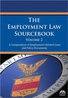 The Employment Law Sourcebook, Volume 2 : A Compendium of Employment-Related Laws and Policy Documents, Paperback Book The Employment Law Sourcebook, Volume 2 : A Compendium of Employment-Related Laws and Policy Documents, Paperback Book