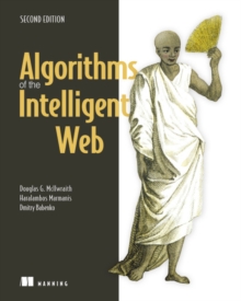 Algorithms of the Intelligent Web, Second Edition, Paperback / softback Book Algorithms of the Intelligent Web, Second Edition, Paperback / softback Book