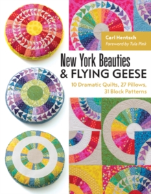 New York Beauties & Flying Geese : 10 Dramatic Quilts, 27 Pillows, 31 Block Patterns, Paperback / softback Book New York Beauties & Flying Geese : 10 Dramatic Quilts, 27 Pillows, 31 Block Patterns, Paperback / softback Book