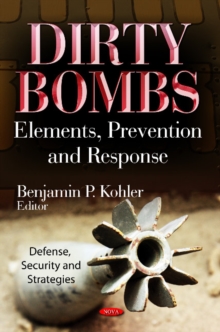 Dirty Bombs : Elements, Prevention & Response, Hardback Book Dirty Bombs : Elements, Prevention & Response, Hardback Book
