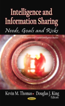 Intelligence & Information Sharing : Needs, Goals & Risks, Hardback Book Intelligence & Information Sharing : Needs, Goals & Risks, Hardback Book