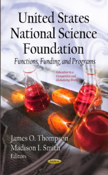 U.S. National Science Foundation : Functions, Funding & Programs, Hardback Book U.S. National Science Foundation : Functions, Funding & Programs, Hardback Book