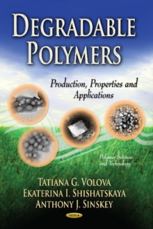 Degradable Polymers : Production, Properties & Applications, Hardback Book Degradable Polymers : Production, Properties & Applications, Hardback Book