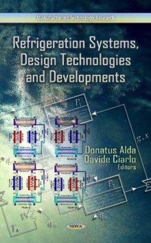 Refrigeration Systems, Design Technologies & Developments, Hardback Book Refrigeration Systems, Design Technologies & Developments, Hardback Book