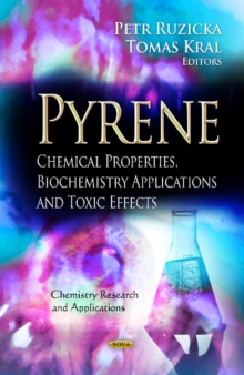 Pyrene : Chemical Properties, Biochemistry Applications & Toxic Effects, Hardback Book Pyrene : Chemical Properties, Biochemistry Applications & Toxic Effects, Hardback Book