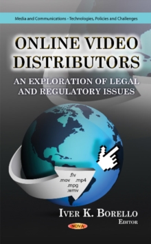 Online Video Distributors : An Exploration of Legal & Regulatory Issues, Hardback Book Online Video Distributors : An Exploration of Legal & Regulatory Issues, Hardback Book