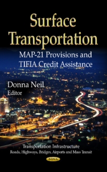 Surface Transportation : MAP-21 Provisions & TIFIA Credit Assistance, Hardback Book Surface Transportation : MAP-21 Provisions & TIFIA Credit Assistance, Hardback Book