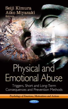 Physical & Emotional Abuse : Triggers, Short & Long-Term Consequences & Prevention Methods, Hardback Book Physical & Emotional Abuse : Triggers, Short & Long-Term Consequences & Prevention Methods, Hardback Book