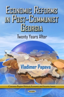 Economic Reforms in Post-Communist Georgia : Twenty Years After, Paperback / softback Book Economic Reforms in Post-Communist Georgia : Twenty Years After, Paperback / softback Book