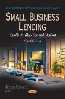 Small Business Lending : Credit Availability & Market Conditions, Paperback / softback Book Small Business Lending : Credit Availability & Market Conditions, Paperback / softback Book