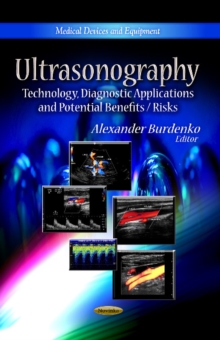 Ultrasonography : Technology, Diagnostic Applications & Potential Benefits / Risks, Paperback / softback Book Ultrasonography : Technology, Diagnostic Applications & Potential Benefits / Risks, Paperback / softback Book
