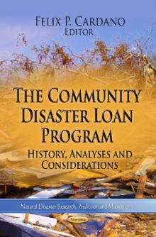 Community Disaster Loan Program : History, Analyses & Considerations, Paperback / softback Book Community Disaster Loan Program : History, Analyses & Considerations, Paperback / softback Book