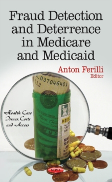 Fraud Detection & Deterrence in Medicare & Medicaid, Hardback Book Fraud Detection & Deterrence in Medicare & Medicaid, Hardback Book