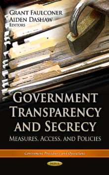 Government Transparency & Secrecy : Measures, Access & Policies, Hardback Book Government Transparency & Secrecy : Measures, Access & Policies, Hardback Book