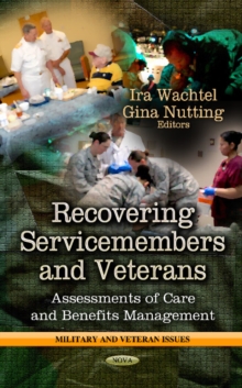 Recovering Service-Members & Veterans : Assessments of Care & Benefits Management, Hardback Book Recovering Service-Members & Veterans : Assessments of Care & Benefits Management, Hardback Book