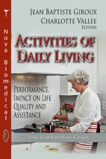 Activities of Daily Living : Performance, Impact on Life Quality & Assistance, Hardback Book Activities of Daily Living : Performance, Impact on Life Quality & Assistance, Hardback Book