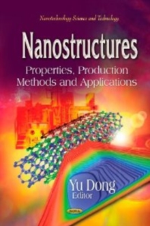 Nanostructures : Properties, Production Methods & Applications, Hardback Book Nanostructures : Properties, Production Methods & Applications, Hardback Book