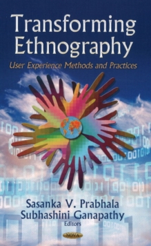 Transforming Ethnography : User Experience Methods & Practices, Hardback Book Transforming Ethnography : User Experience Methods & Practices, Hardback Book