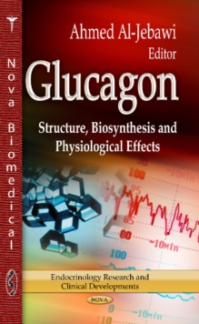 Glucagon : Structure, Biosynthesis & Physiological Effects, Hardback Book Glucagon : Structure, Biosynthesis & Physiological Effects, Hardback Book