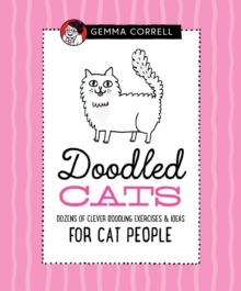 Doodled Cats : Dozens of clever doodling exercises & ideas for cat people, Hardback Book Doodled Cats : Dozens of clever doodling exercises & ideas for cat people, Hardback Book