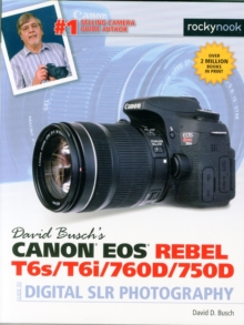 David Busch's Canon Eos Rebel T6s/T6i Guide to Digital SLR Photography, Paperback / softback Book David Busch's Canon Eos Rebel T6s/T6i Guide to Digital SLR Photography, Paperback / softback Book