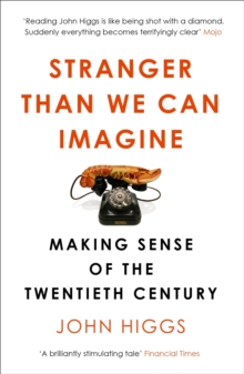 Stranger Than We Can Imagine : Making Sense of the Twentieth Century, Paperback / softback Book Stranger Than We Can Imagine : Making Sense of the Twentieth Century, Paperback / softback Book