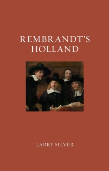 Rembrandt's Holland, Hardback Book Rembrandt's Holland, Hardback Book