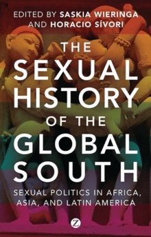The Sexual History of the Global South : Sexual Politics in Africa, Asia and Latin America, Hardback Book The Sexual History of the Global South : Sexual Politics in Africa, Asia and Latin America, Hardback Book