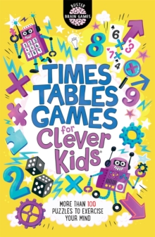 Times Tables Games for Clever Kids, Paperback / softback Book Times Tables Games for Clever Kids, Paperback / softback Book