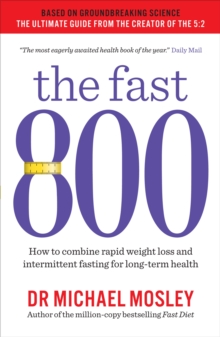The Fast 800 : How to combine rapid weight loss and intermittent fasting for long-term health, Paperback / softback Book The Fast 800 : How to combine rapid weight loss and intermittent fasting for long-term health, Paperback / softback Book
