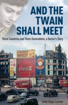 And the Twain Shall Meet : Three Countries and Three Generations, a Doctor's Story, Hardback Book And the Twain Shall Meet : Three Countries and Three Generations, a Doctor's Story, Hardback Book