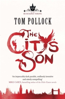 The City's Son : in hidden London you'll find marvels, magic . . . and menace, Paperback / softback Book The City's Son : in hidden London you'll find marvels, magic . . . and menace, Paperback / softback Book