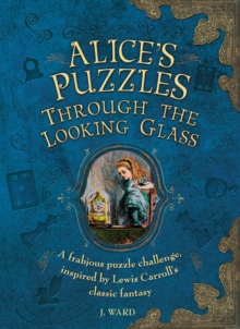 Alice's Puzzles Through the Looking Glass, Hardback Book Alice's Puzzles Through the Looking Glass, Hardback Book
