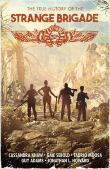 The True History Of The Strange Brigade, Paperback / softback Book The True History Of The Strange Brigade, Paperback / softback Book
