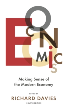 The Economist: Economics 4th edition : Making sense of the Modern Economy, Paperback / softback Book The Economist: Economics 4th edition : Making sense of the Modern Economy, Paperback / softback Book