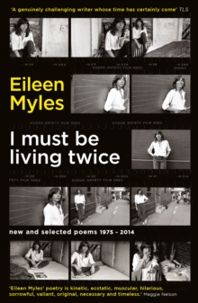 I Must Be Living Twice : New and Selected Poems 1975 - 2014, Paperback / softback Book I Must Be Living Twice : New and Selected Poems 1975 - 2014, Paperback / softback Book