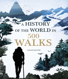 A History of the World in 500 Walks, Hardback Book A History of the World in 500 Walks, Hardback Book