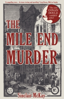 The Mile End Murder : The Case Conan Doyle Couldn't Solve, Paperback / softback Book The Mile End Murder : The Case Conan Doyle Couldn't Solve, Paperback / softback Book