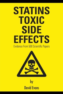 Statins Toxic Side Effects: Evidence From 500 Scientific Papers, Paperback / softback Book Statins Toxic Side Effects: Evidence From 500 Scientific Papers, Paperback / softback Book