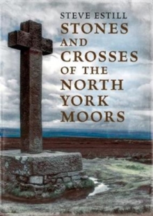 Stones and Crosses of the North York Moors, Paperback / softback Book Stones and Crosses of the North York Moors, Paperback / softback Book