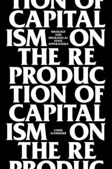 On the Reproduction of Capitalism : Ideology and Ideological State Apparatuses, Paperback / softback Book On the Reproduction of Capitalism : Ideology and Ideological State Apparatuses, Paperback / softback Book