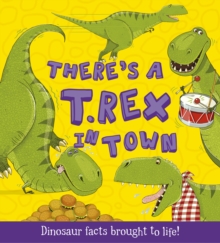 What If a Dinosaur: There's a T-Rex in Town, Paperback / softback Book What If a Dinosaur: There's a T-Rex in Town, Paperback / softback Book