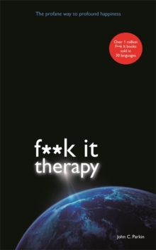 Fuck It Therapy : The Profane Way to Profound Happiness, Paperback / softback Book Fuck It Therapy : The Profane Way to Profound Happiness, Paperback / softback Book