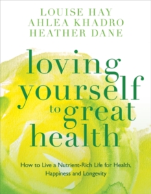 Loving Yourself to Great Health : How to Live a Nutrient-Rich Life for Health, Happiness and Longevity, Paperback Book Loving Yourself to Great Health : How to Live a Nutrient-Rich Life for Health, Happiness and Longevity, Paperback Book