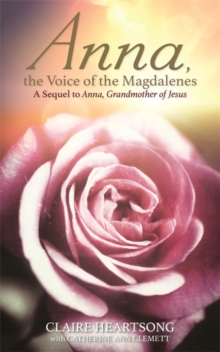 Anna, the Voice of the Magdalenes : A Sequel to Anna, Grandmother of Jesus, Paperback Book Anna, the Voice of the Magdalenes : A Sequel to Anna, Grandmother of Jesus, Paperback Book